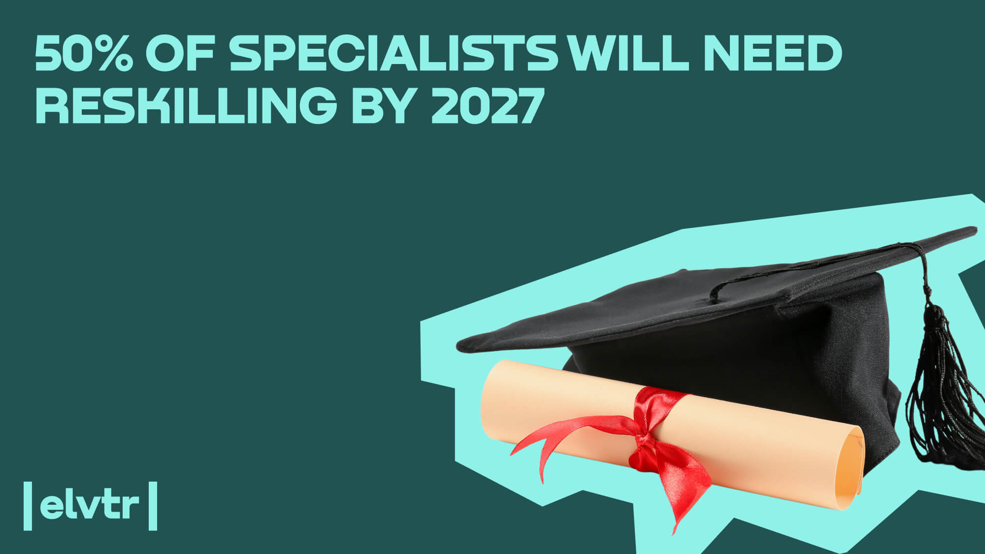 50% of Specialists Will Need Reskilling By 2027