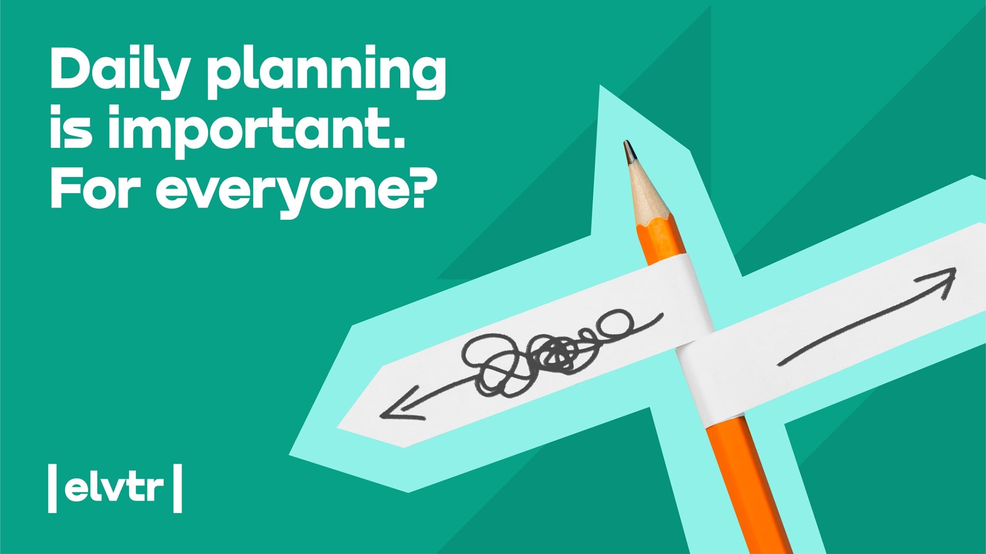 Daily planning is important. For everyone?