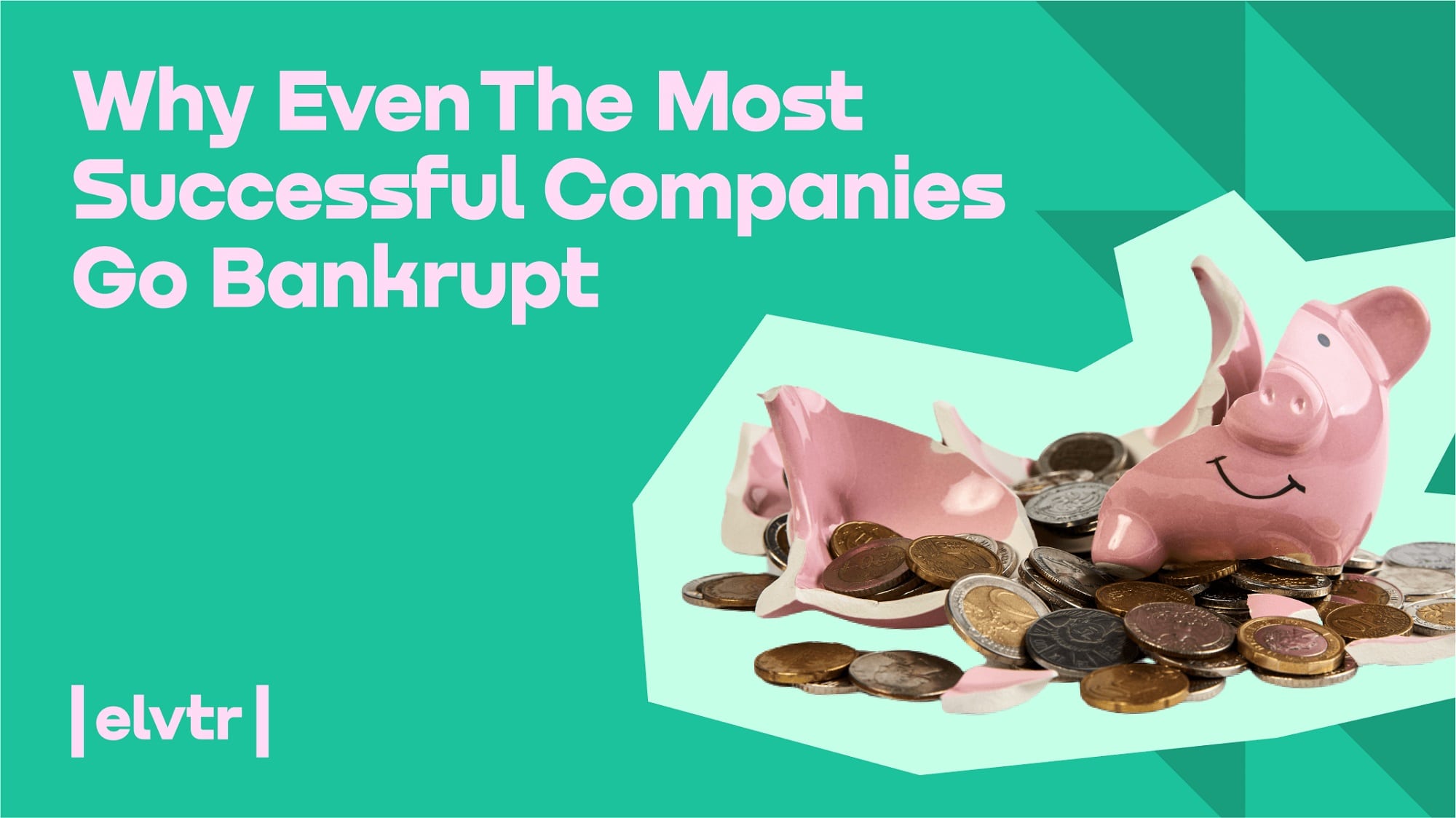 Why Even The Most Successful Companies Go Bankrupt