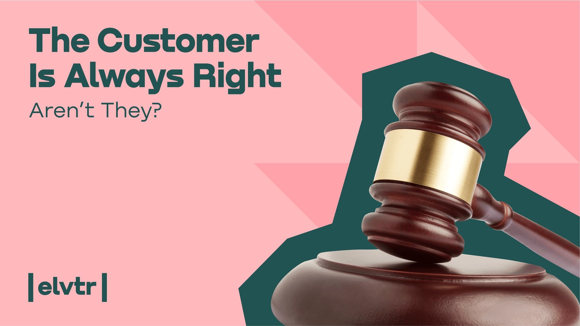 The Customer Is Always Right, Aren’t They? article