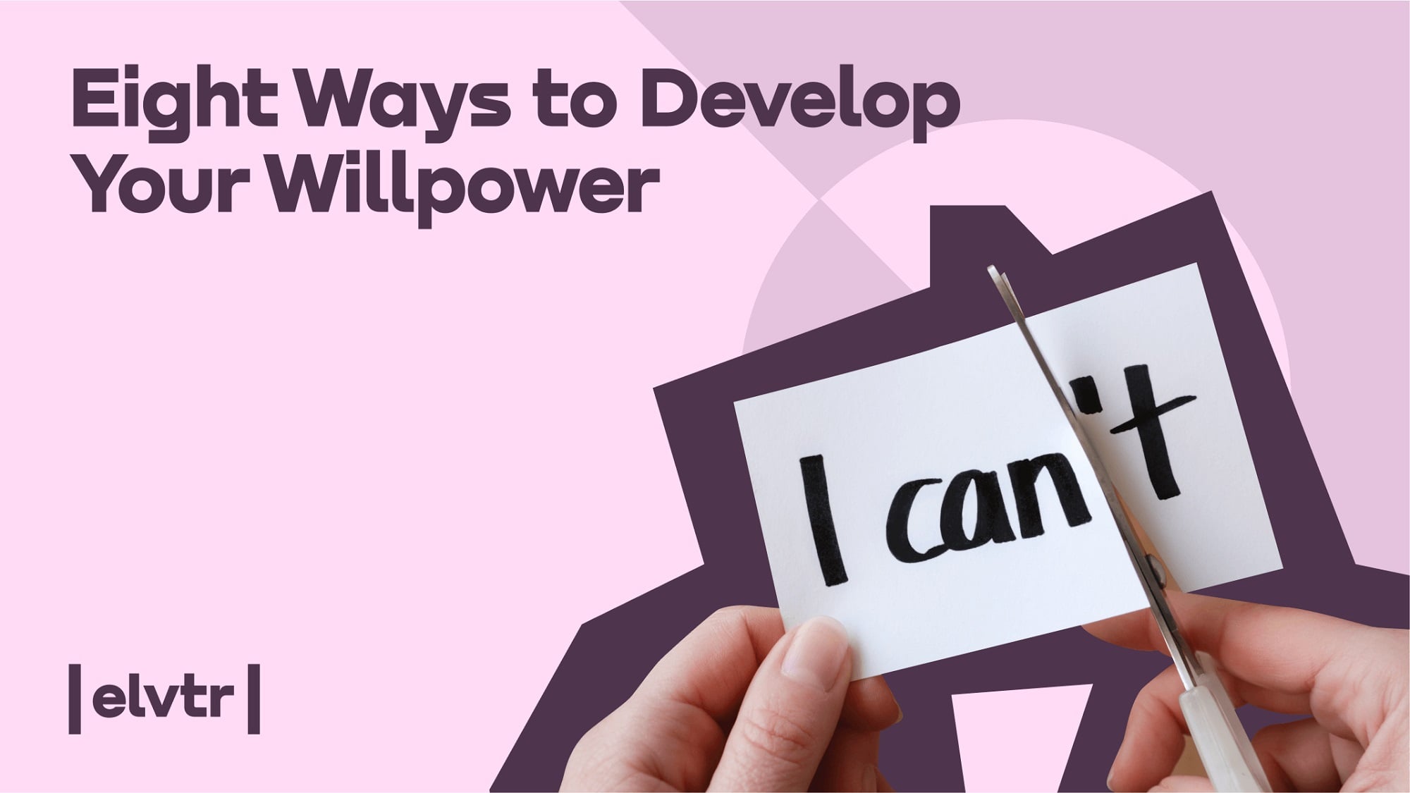 Eight Ways to Develop Your Willpower