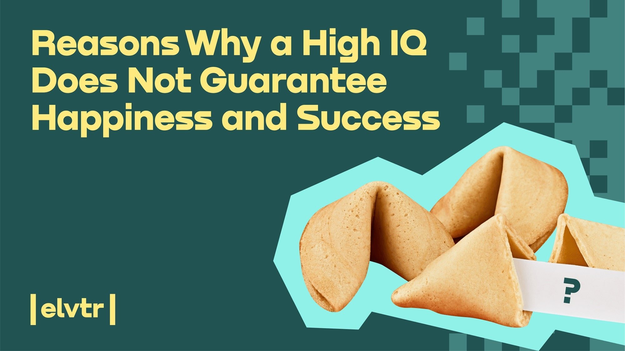 Reasons Why a High IQ Does Not Guarantee Happiness and Success article