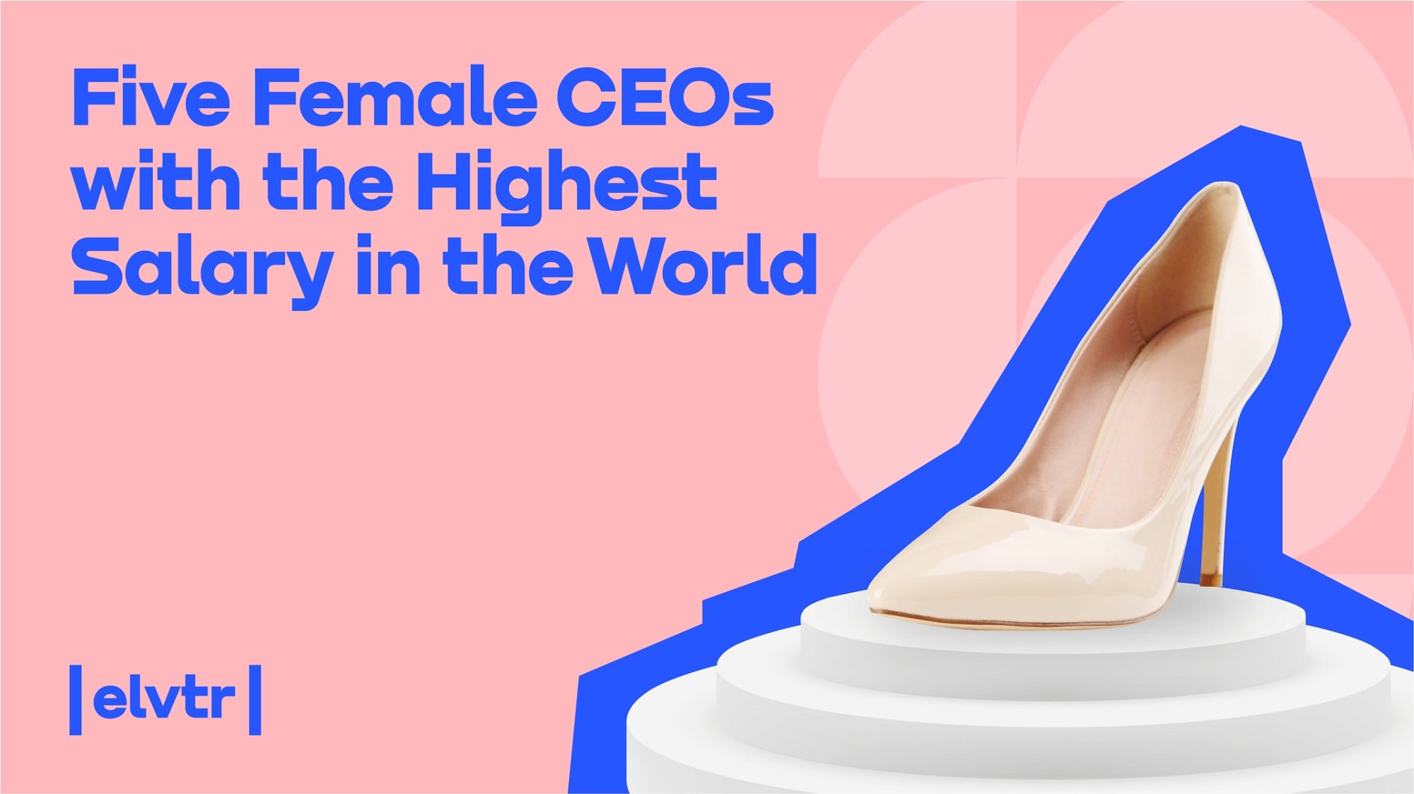 Five Female CEOs with the Highest Salary in the World
