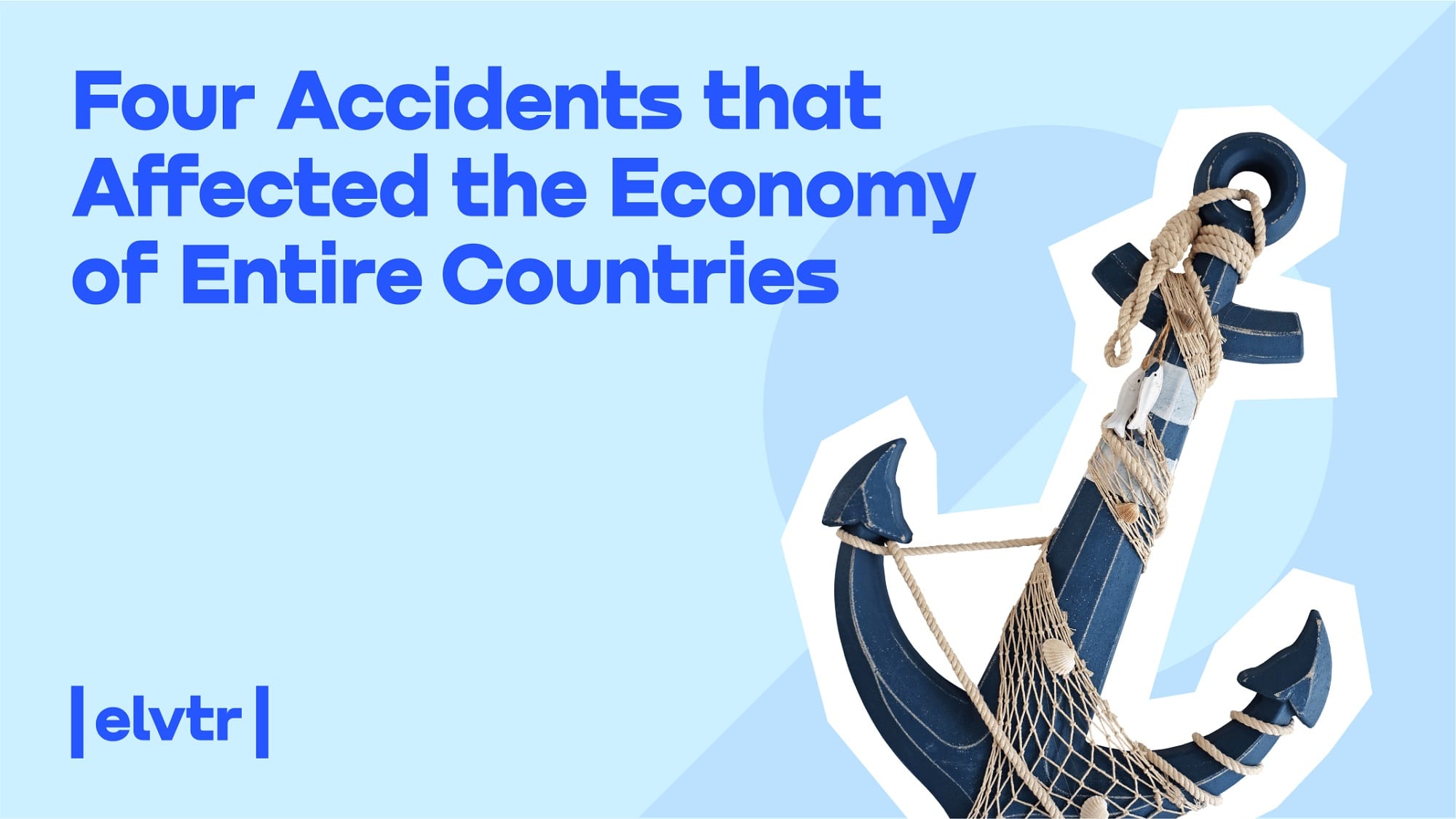 Four Accidents that Affected the Economy of Entire Countries