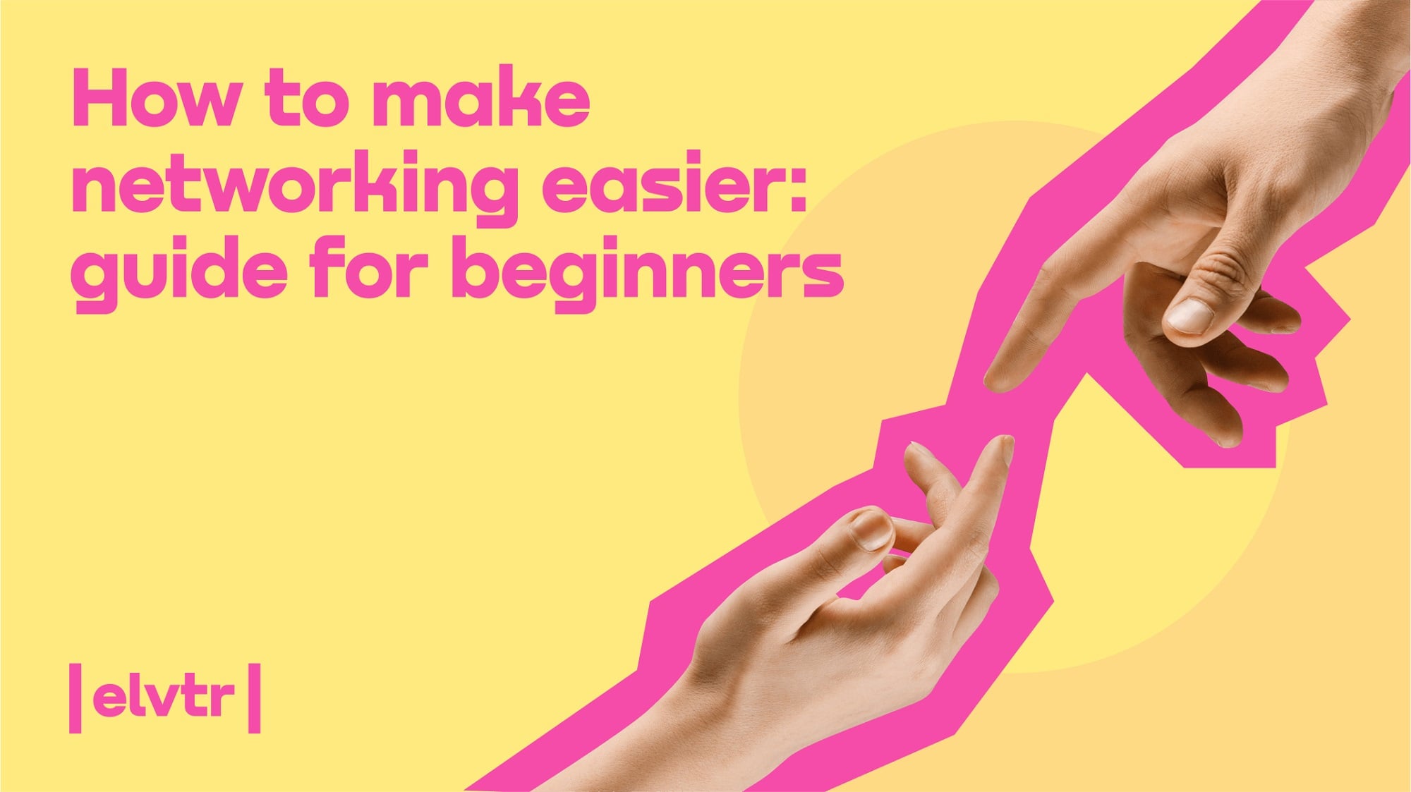 How to make networking easier: guide for beginners article