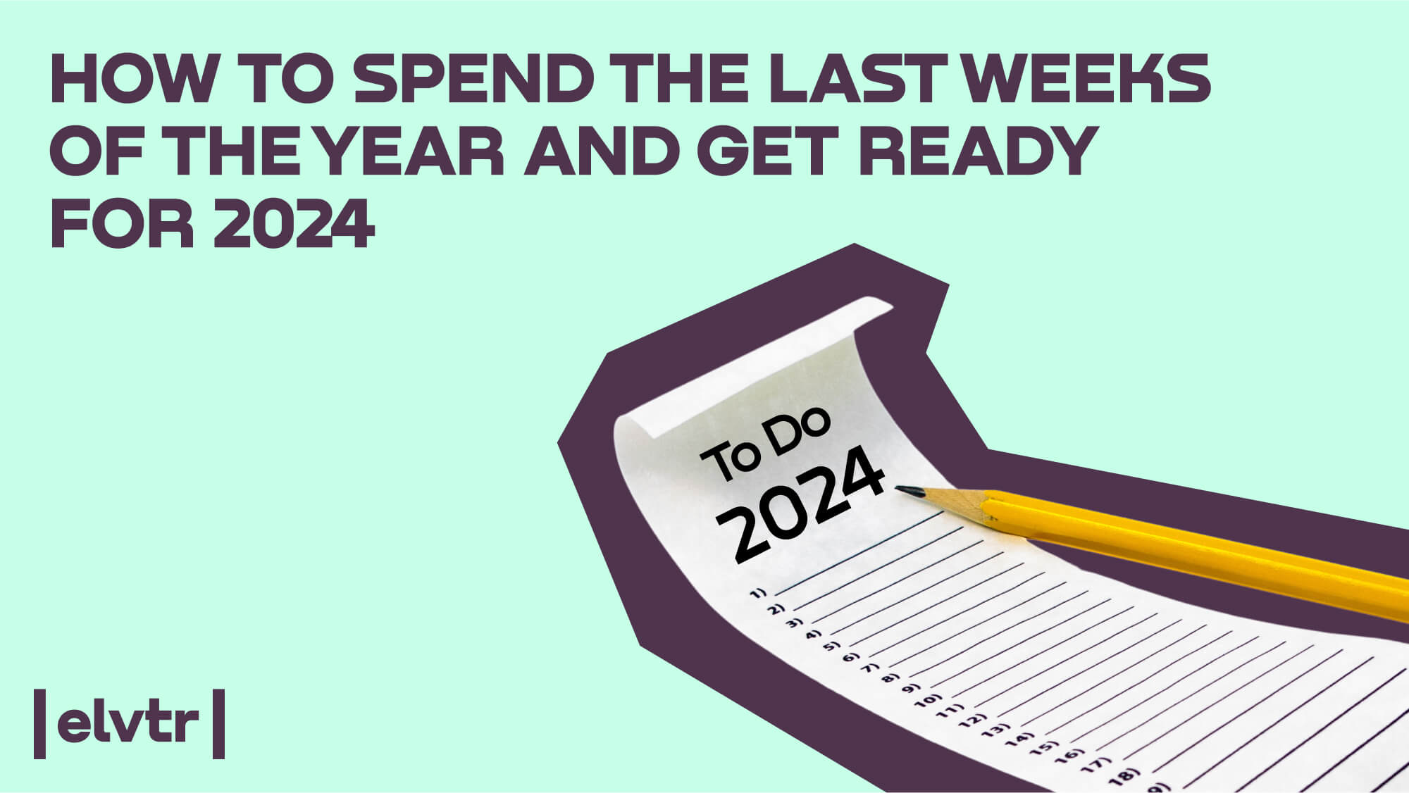 How to Spend the Last Weeks of the Year and Get Ready for 2024