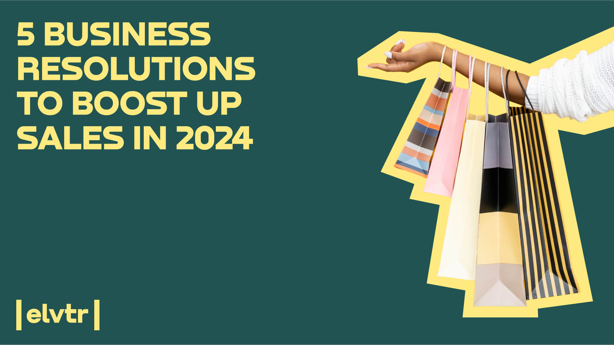 5 Business Resolutions to Boost Up Sales in 2024