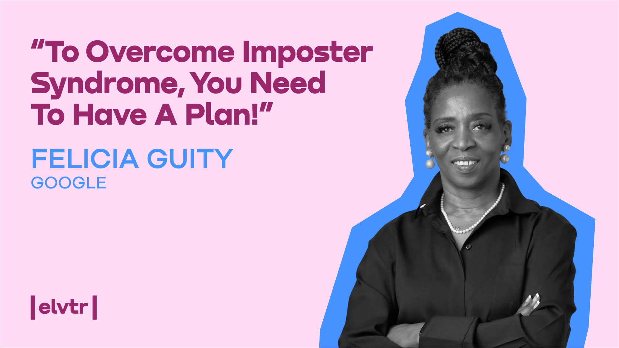 Felicia Guity: “To overcome imposter syndrome, you need to have a plan!”