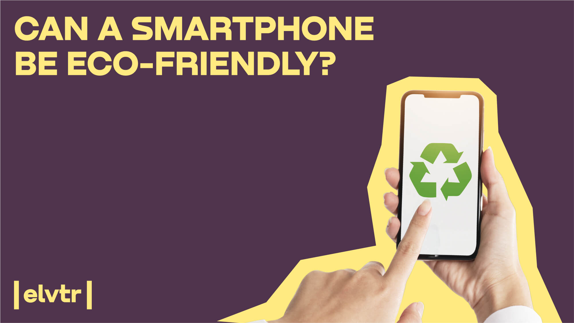 Can a Smartphone Be Eco-Friendly? 5 Mind-Blowing Ways Companies Are Reducing Their Impact on the Environment