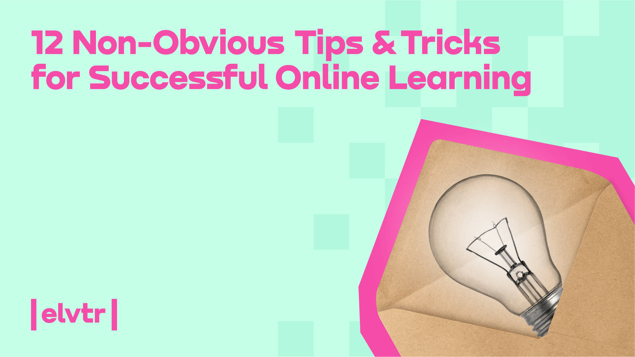 12 Non-Obvious Tips & Tricks for Successful Online Learning