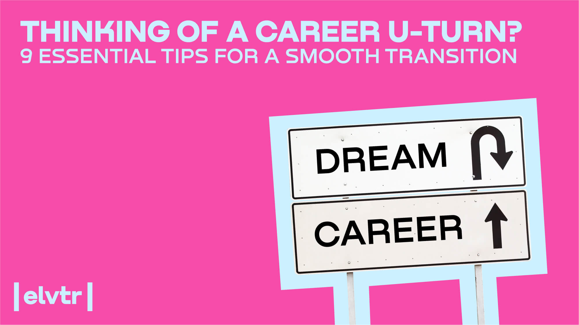 Thinking of a Career U-Turn? 9 Essential Tips for a Smooth Transition